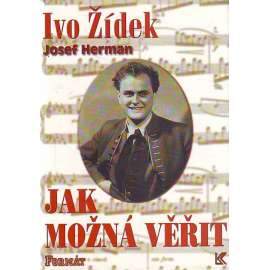 Jak možná věřit. Ivo Žídek [operní pěvec, opera Národní divadlo v Praze, vzpomínky na uměleckou dráhu]